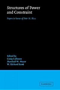 Structures of Power and Constraint : Papers in Honor of Peter M. Blau (Paperback)