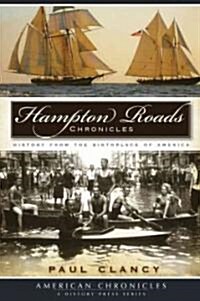 Hampton Roads Chronicles:: History from the Brithplace of America (Paperback)