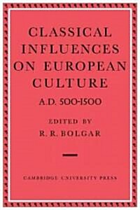Classical Influences on European Culture A.D. 500–1500 (Paperback)