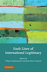 Fault Lines of International Legitimacy (Hardcover)