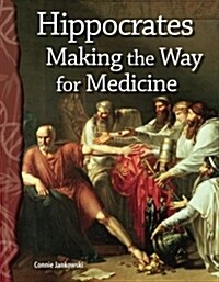 Hippocrates: Making the Way for Medicine (Paperback)