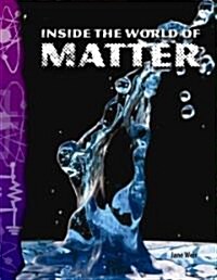 Inside the World of Matter (Paperback)