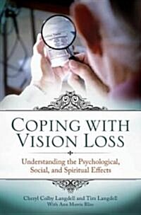 Coping with Vision Loss: Understanding the Psychological, Social, and Spiritual Effects (Hardcover)