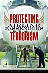 Protecting Airline Passengers in the Age of Terrorism (Hardcover)