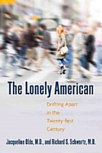 The Lonely American: Drifting Apart in the Twenty-First Century (Paperback)