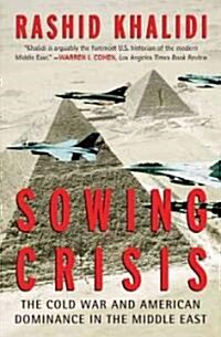 Sowing Crisis: The Cold War and American Dominance in the Middle East (Paperback)
