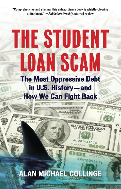 The Student Loan Scam: The Most Oppressive Debt in U.S. History and How We Can Fight Back (Paperback)