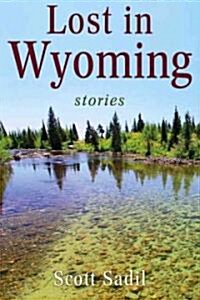 Lost in Wyoming: Stories (Hardcover)