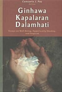 Ginhawa, Kapalaran, Dalamhati: Essays on Well Being, Opportunity/Destiny, and Anguish (Paperback)