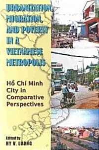 Urbanization, Migration and Poverty in a Vietnamese Metropolis: Ho Chi Minh in Comparative Perspective (Paperback)