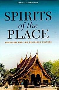 Spirits of the Place: Buddhism and Lao Religious Culture (Hardcover)
