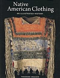 Native American Clothing: An Illustrated History (Hardcover)