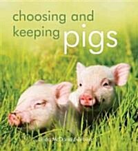 Choosing and Keeping Pigs: A Complete Practical Guide (Paperback)