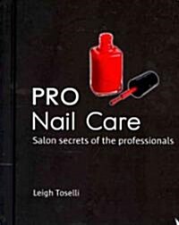 PRO Nail Care: Salon Secrets of the Professionals (Spiral)