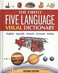 The Firefly Five Language Visual Dictionary: English, French, German, Italian, Spanish (Hardcover, 2nd, Revised)