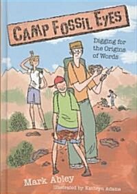 Camp Fossil Eyes: Digging for the Origins of Words (Hardcover)