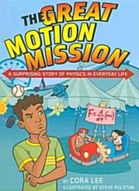 The Great Motion Mission: A Surprising Story of Physics in Everyday Life (Paperback)