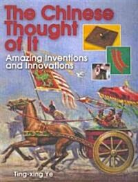 The Chinese Thought of It: Amazing Inventions and Innovations (Paperback)