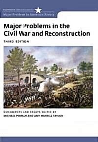Major Problems in the Civil War and Reconstruction: Documents and Essays (Paperback, 3)