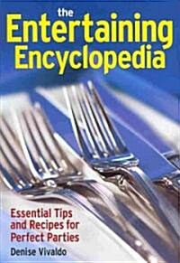 The Entertaining Encyclopedia: Essential Tips and Recipes for Perfect Parties (Paperback)