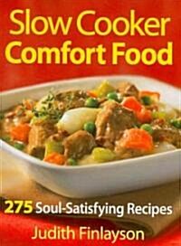 Slow Cooker Comfort Food: 275 Soul-Satisfying Recipes (Paperback)