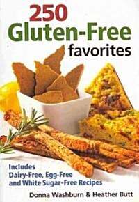250 Gluten-Free Favorites: Includes Dairy-Free, Egg-Free and White Sugar-Free Recipes (Paperback)