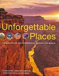 Unforgettable Places: Unique Sites and Experiences Around the World (Paperback)