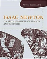 Isaac Newton on Mathematical Certainty and Method (Hardcover)