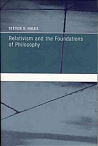 Relativism and the Foundations of Philosophy (Paperback, Reprint)