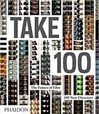 Take 100 : The Future of Film: 100 New Directors (Hardcover)