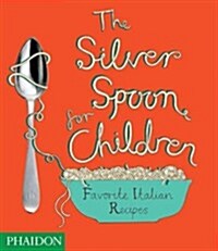 [중고] The Silver Spoon for Children: Favorite Italian Recipes (Hardcover)