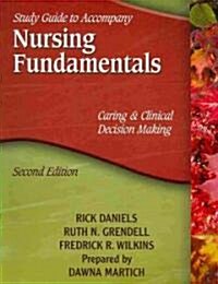 Study Guide for Daniels Nursing Fundamentals: Caring & Clinical Decision Making, 2nd (Paperback, 2)