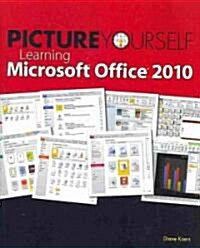 Picture Yourself Learning Microsoft Office 2010 (Paperback)