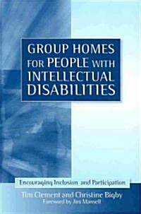 Group Homes for People with Intellectual Disabilities : Encouraging Inclusion and Participation (Paperback)