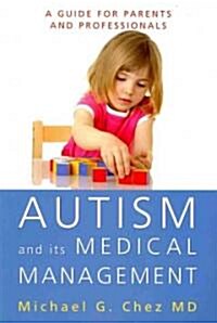 Autism and its Medical Management : A Guide for Parents and Professionals (Paperback)