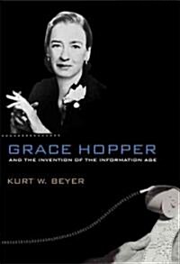 Grace Hopper and the Invention of the Information Age (Hardcover, 1st)