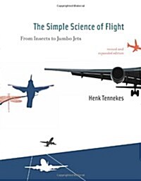 The Simple Science of Flight: From Insects to Jumbo Jets (Paperback, 2, Revised, Expand)