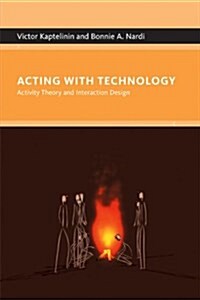 Acting with Technology: Activity Theory and Interaction Design (Paperback)