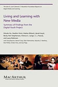 Living and Learning with New Media: Summary of Findings from the Digital Youth Project (Paperback)