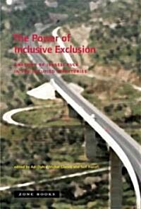 The Power of Inclusive Exclusion: Anatomy of Israeli Rule in the Occupied Palestinian Territories (Hardcover)