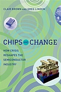 [중고] Chips and Change: How Crisis Reshapes the Semiconductor Industry (Hardcover)