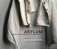 Asylum: Inside the Closed World of State Mental Hospitals (Hardcover)