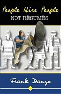 People Hire People, Not Resumes (Paperback)