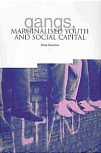 Gangs, Marginalised Youth and Social Capital (Paperback)