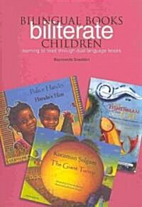 Bilingual Books - Biliterate Children : Learning to Read Through Dual Language Books (Paperback)