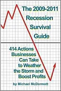 The 2009-2011 Recession Survival Guide: 414 Actions Business Owners Can Take to Weather the Storm and Boost Profits                                    (Paperback)