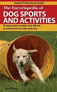 The Encyclopedia of Dog Sports and Activities (Paperback, 1st)