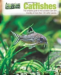 Catfishes: The Complete Guide to the Successful Care and Breeding of More Than 100 Catfish Species (Paperback)