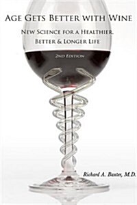 Age Gets Better with Wine: New Science for a Healthier, Better & Longer Life (Hardcover, 2, Second Edition)