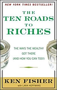 The Ten Roads to Riches : The Ways the Wealthy Got There (And How You Can Too!) (Paperback)